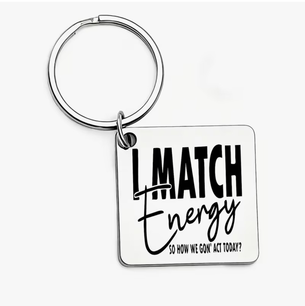 3/$25 I Match Energy, So How We Gon' Act Today Stainless Steel Keychain NEW